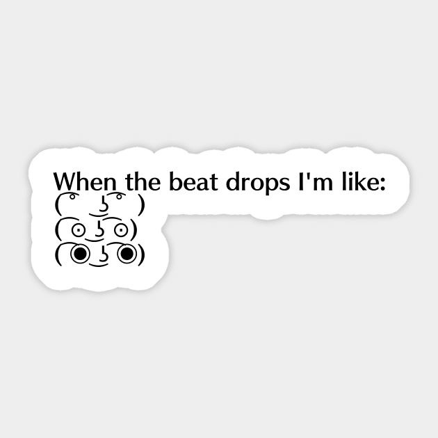 When the Beat Drops I'm like... Sticker by EliteElements